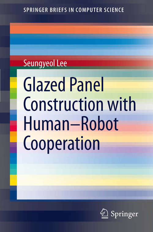 Book cover of Glazed Panel Construction with Human-Robot Cooperation (2011) (SpringerBriefs in Computer Science)