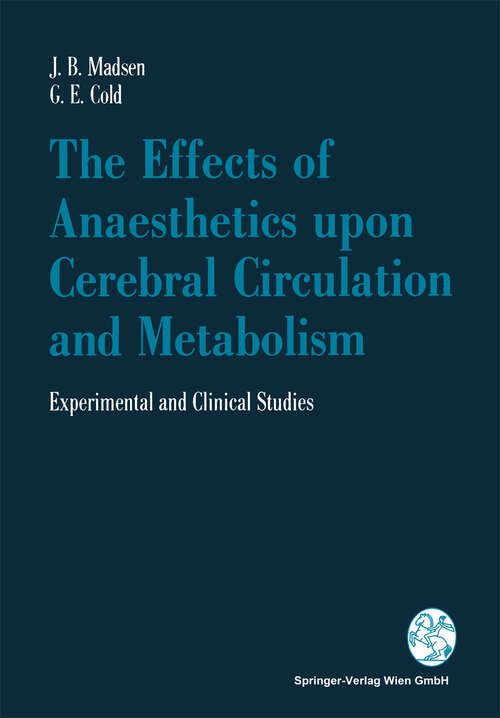 Book cover of The Effects of Anaesthetics upon Cerebral Circulation and Metabolism: Experimental and Clinical Studies (1990)