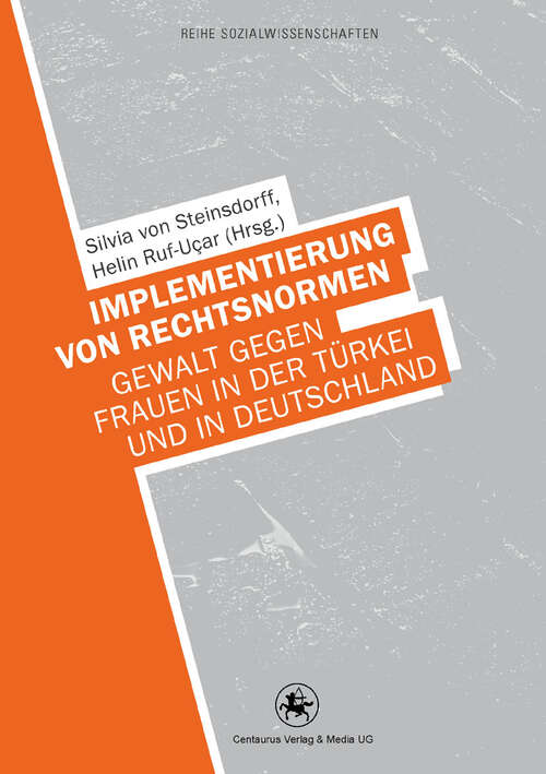 Book cover of Implementierung von Rechtsnormen: Gewalt gegen Frauen in der Türkei und in Deutschland (1. Aufl. 2012) (Reihe Sozialwissenschaften #27)