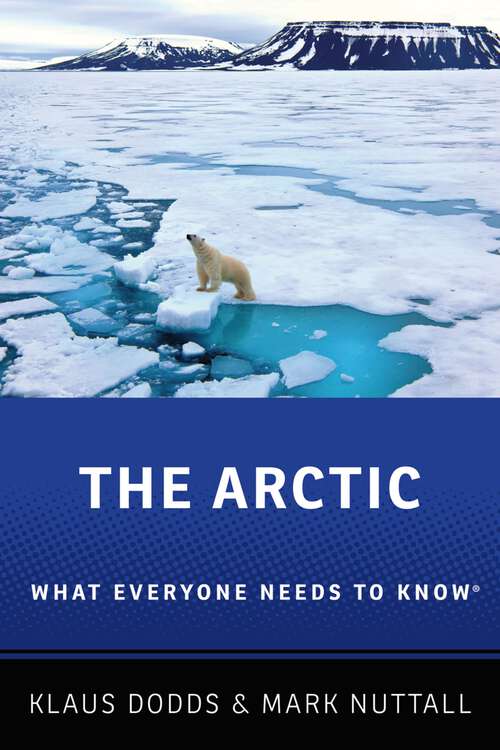 Book cover of The Arctic: What Everyone Needs to Know® (What Everyone Needs To Know®)