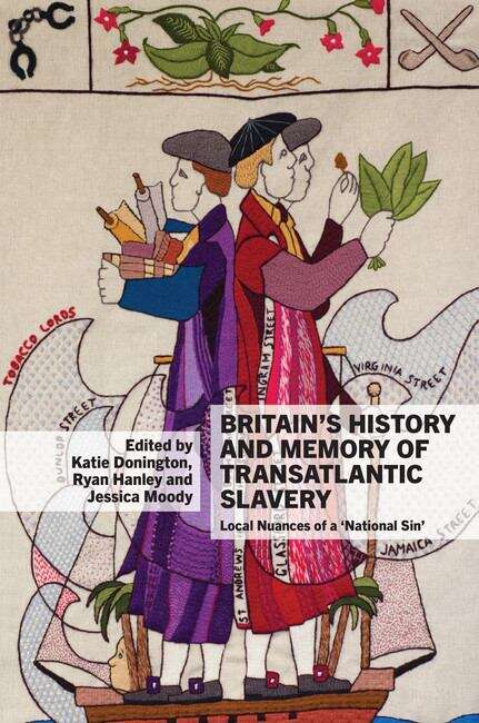 Book cover of Britain’s History and Memory of Transatlantic Slavery: Local Nuances of a ‘National Sin’ (Liverpool Studies in International Slavery #11)