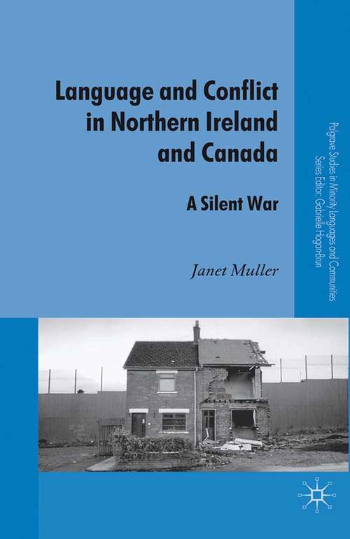 Book cover of Language and Conflict in Northern Ireland and Canada: A Silent War (2010) (Palgrave Studies in Minority Languages and Communities)