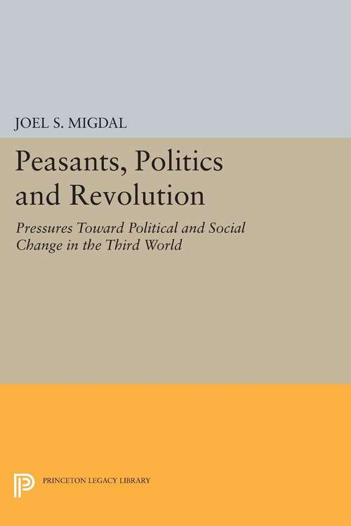 Book cover of Peasants, Politics and Revolution: Pressures Toward Political and Social Change in the Third World