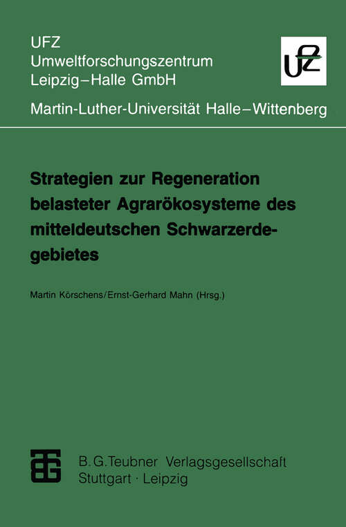 Book cover of Strategien zur Regeneration belasteter Agrarökosysteme des mitteldeutschen Schwarzerdegebietes (1995) (Umweltforschungszentrum Leipzig-Halle GmbH)