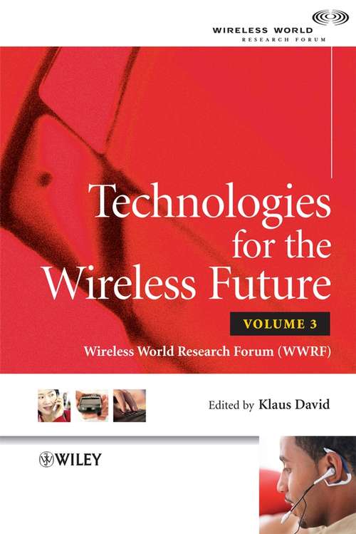 Book cover of Technologies for the Wireless Future: Wireless World Research Forum (WWRF) (Volume 3) (Wiley-WWRF Series)