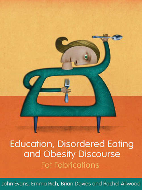 Book cover of Education, Disordered Eating and Obesity Discourse: Fat Fabrications