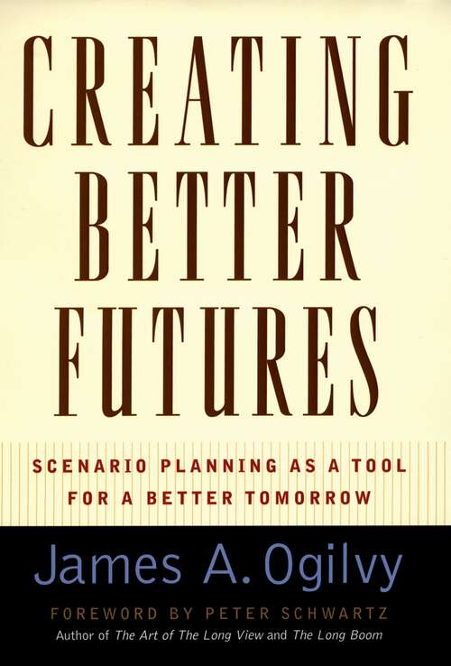 Book cover of Creating Better Futures: Scenario Planning as a Tool for a Better Tomorrow
