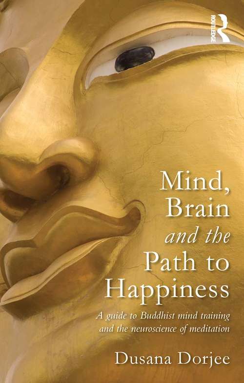 Book cover of Mind, Brain and the Path to Happiness: A GUIDE TO BUDDHIST MIND TRAINING AND THE NEUROSCIENCE OF MEDITATION