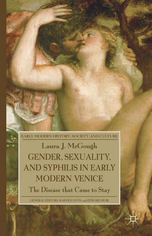 Book cover of Gender, Sexuality, and Syphilis in Early Modern Venice: The Disease that Came to Stay (2011) (Early Modern History: Society and Culture)