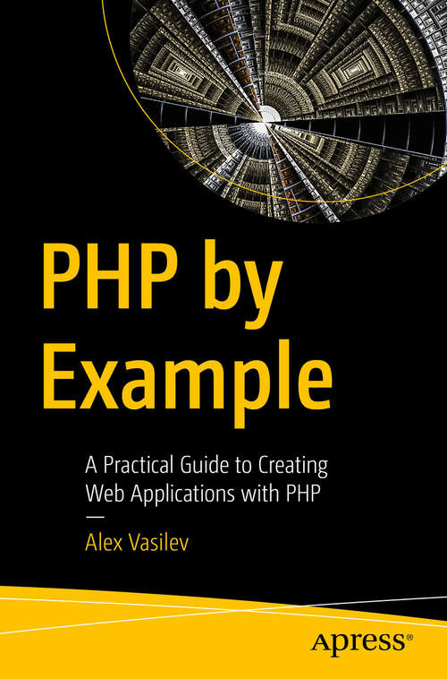 Book cover of PHP by Example: A Practical Guide to Creating Web Applications with PHP (First Edition)