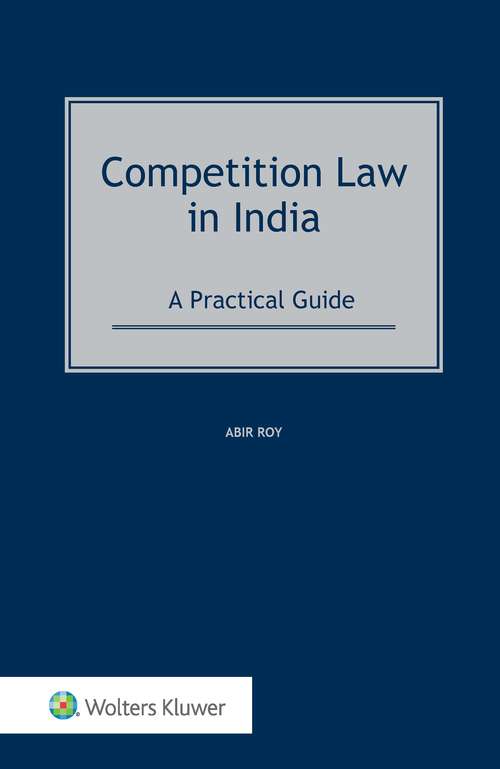 Book cover of Competition Law in India: A Practical Guide