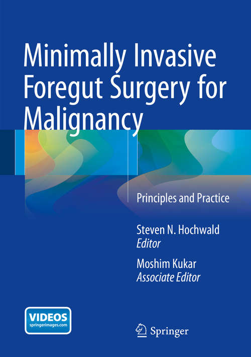 Book cover of Minimally Invasive Foregut Surgery for Malignancy: Principles and Practice (2015)