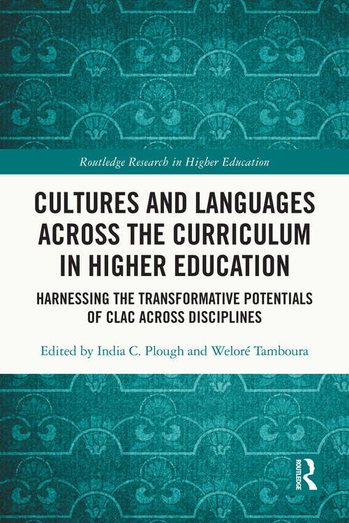 Book cover of Cultures and Languages Across the Curriculum in Higher Education: Harnessing the Transformative Potentials of CLAC Across Disciplines (Routledge Research in Higher Education)