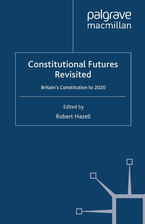 Book cover of Constitutional Futures Revisited: Britain's Constitution to 2020 (2008)