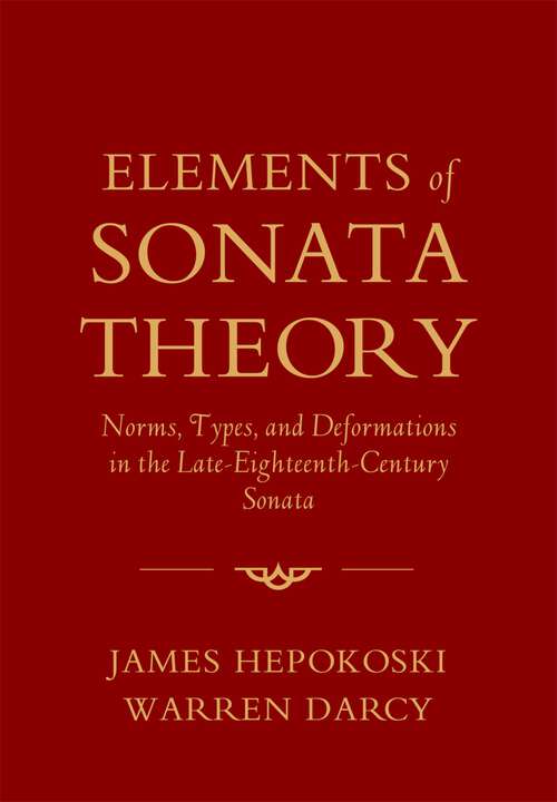 Book cover of Elements of Sonata Theory: Norms, Types, and Deformations in the Late-Eighteenth-Century Sonata