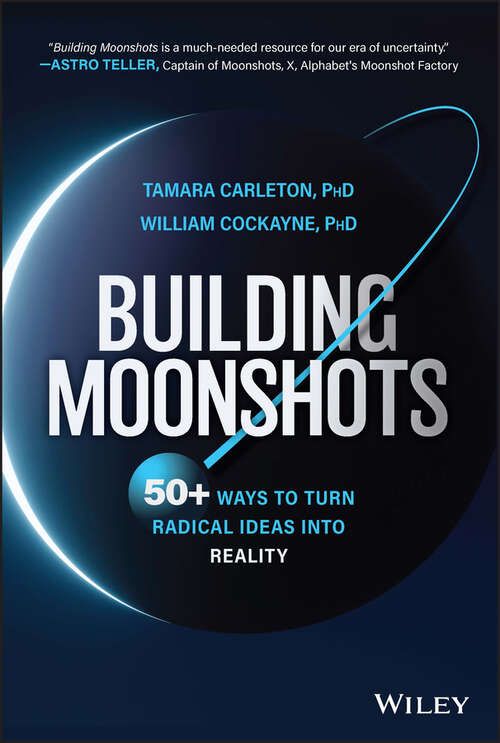 Book cover of Building Moonshots: 50+ Ways To Turn Radical Ideas Into Reality