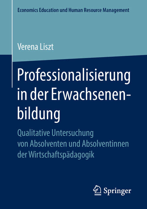 Book cover of Professionalisierung in der Erwachsenenbildung: Qualitative Untersuchung von Absolventen und Absolventinnen der Wirtschaftspädagogik (Economics Education und Human Resource Management)