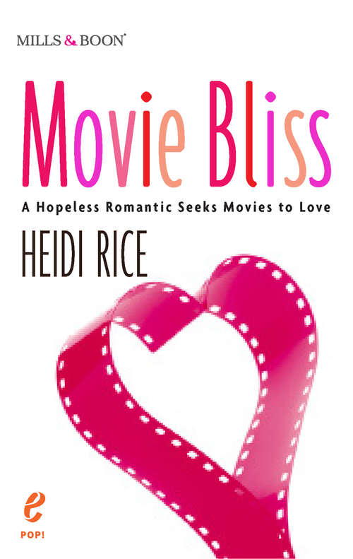 Book cover of Movie Bliss: A Hopeless Romantic Seeks Movies To Love (ePub First edition) (Mills And Boon E Ser. #3)