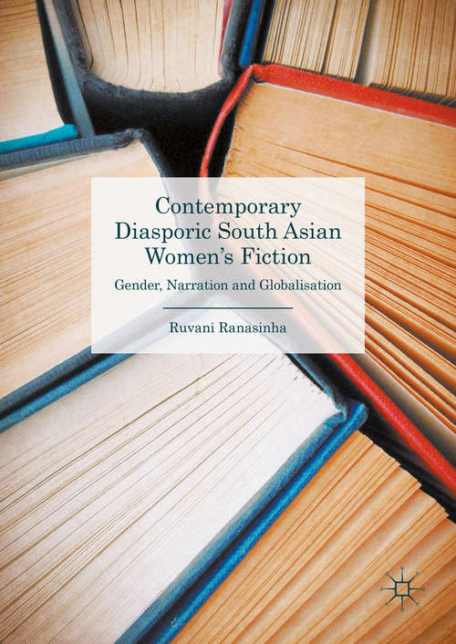 Book cover of Contemporary Diasporic South Asian Women's Fiction: Gender, Narration and Globalisation (1st ed. 2016)