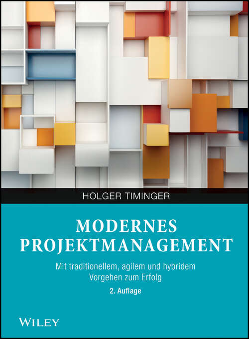 Book cover of Modernes Projektmanagement: Mit traditionellem, agilem und hybridem Vorgehen zum Erfolg (2. Auflage)