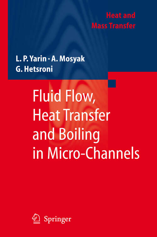 Book cover of Fluid Flow, Heat Transfer and Boiling in Micro-Channels (2009) (Heat and Mass Transfer)