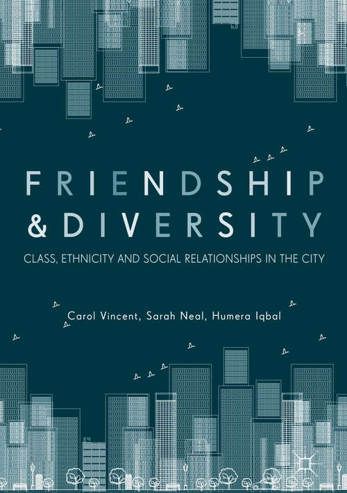Book cover of Friendship and Diversity: Class, Ethnicity and Social Relationships in the City