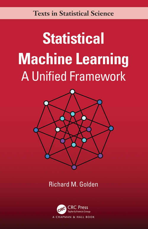 Book cover of Statistical Machine Learning: A Unified Framework (Chapman & Hall/CRC Texts in Statistical Science)