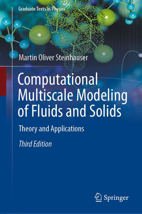 Book cover of Computational Multiscale Modeling of Fluids and Solids: Theory and Applications (3rd ed. 2022) (Graduate Texts in Physics)