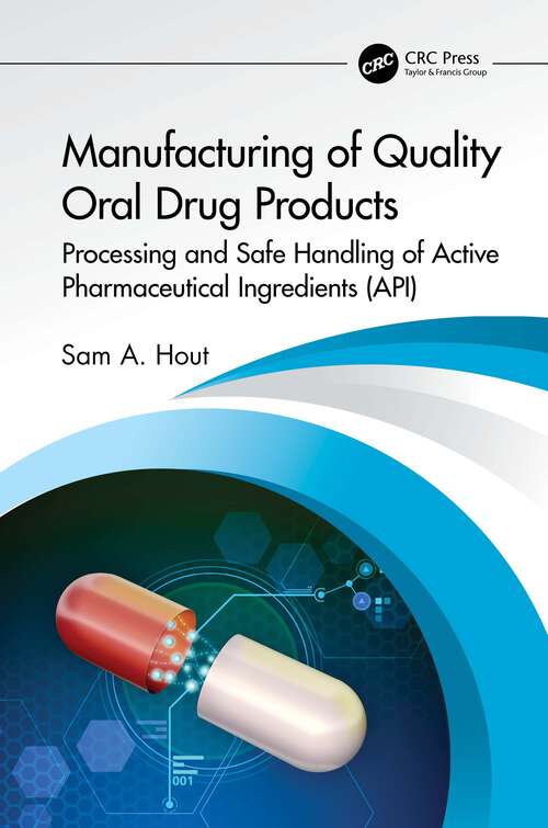 Book cover of Manufacturing of Quality Oral Drug Products: Processing and Safe Handling of Active Pharmaceutical Ingredients (API)