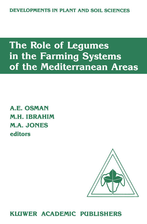 Book cover of The Role of Legumes in the Farming Systems of the Mediterranean Areas: Proceedings of a Workshop on the Role of Legumes in the Farming Systems of the Mediterranean Areas UNDP/ICARDA, Tunis, June 20–24, 1988 (1990) (Developments in Plant and Soil Sciences #38)