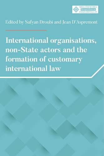 Book cover of International organisations, non-State actors, and the formation of customary international law (Melland Schill Perspectives on International Law)