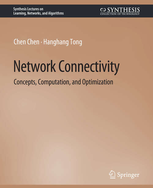 Book cover of Network Connectivity: Concepts, Computation, and Optimization (Synthesis Lectures on Learning, Networks, and Algorithms)