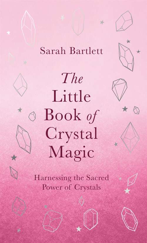 Book cover of The Little Book of Crystal Magic: Harnessing the Sacred Power of Crystals