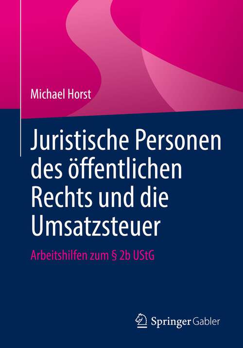 Book cover of Juristische Personen des öffentlichen Rechts und die Umsatzsteuer: Arbeitshilfen zum § 2b UStG (1. Aufl. 2022)