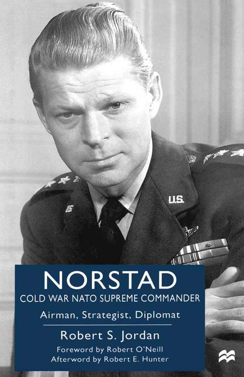 Book cover of Norstad: Airman, Strategist, Diplomat (1st ed. 2000)
