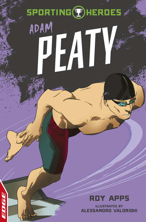 Book cover of Adam Peaty: Sporting Heroes: Adam Peaty Edge: Sporting Heroes: Adam Peaty (EDGE: Sporting Heroes #6)