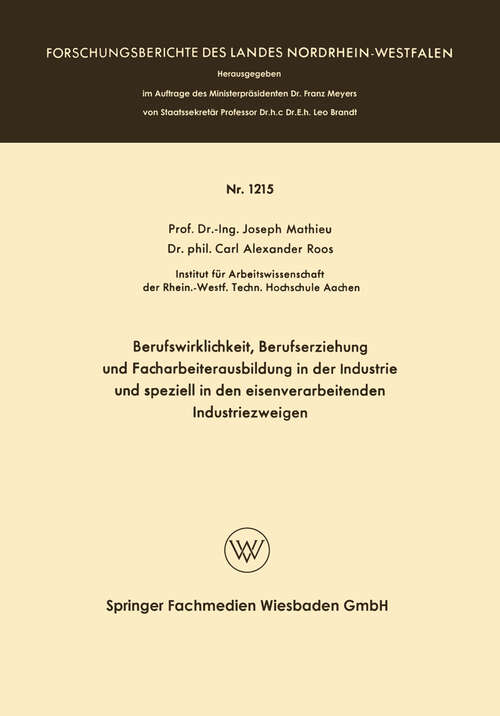 Book cover of Berufswirklichkeit, Berufserziehung und Facharbeiterausbildung in der Industrie und speziell in den eisenverarbeitenden Industriezweigen (1963) (Forschungsberichte des Landes Nordrhein-Westfalen #1215)