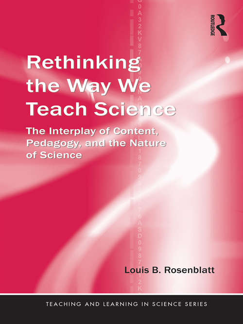 Book cover of Rethinking the Way We Teach Science: The Interplay of Content, Pedagogy, and the Nature of Science