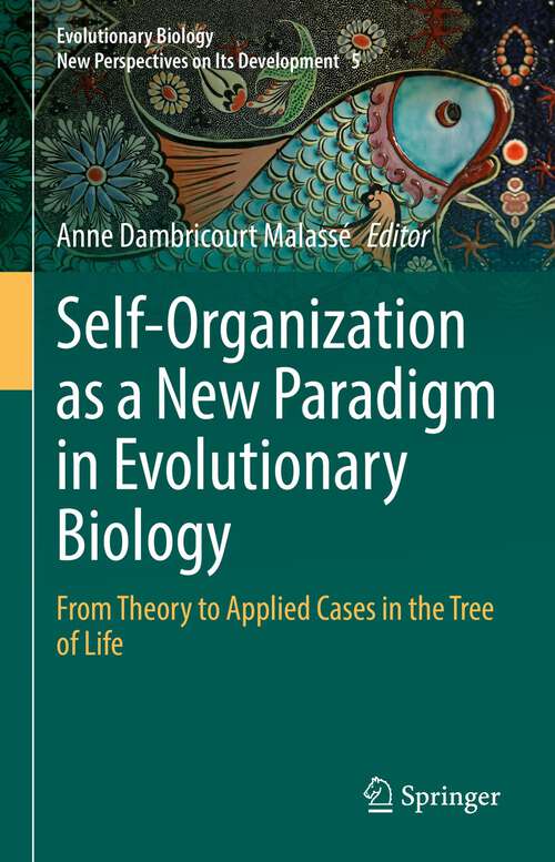 Book cover of Self-Organization as a New Paradigm in Evolutionary Biology: From Theory to Applied Cases in the Tree of Life (1st ed. 2022) (Evolutionary Biology – New Perspectives on Its Development #5)