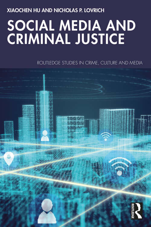 Book cover of Social Media and Criminal Justice (Routledge Studies in Crime, Culture and Media)