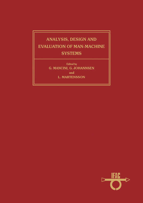 Book cover of Analysis, Design & Evaluation of Man-Machine Systems: Proceedings of the 2nd IFAC/IFIP/IFORS/IEA Conference, Verese, Italy, 10-12 September 1985 (IFAC Symposia Series)