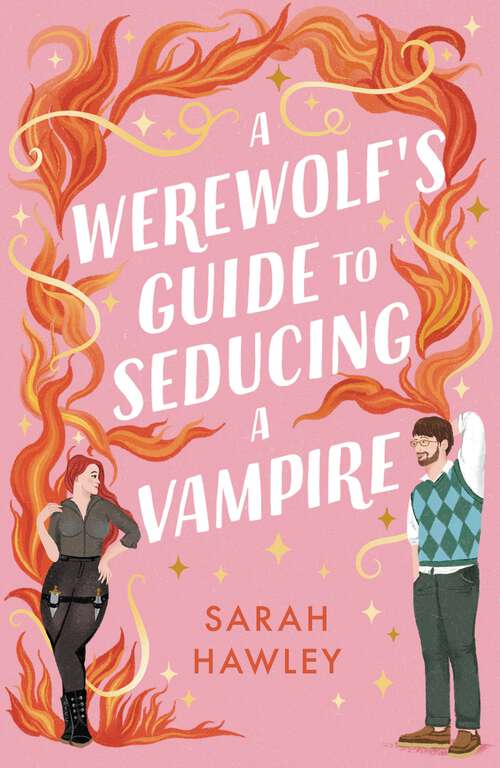 Book cover of A Werewolf's Guide to Seducing a Vampire: ‘Whimsically sexy, charmingly romantic, and magically hilarious.’ Ali Hazelwood