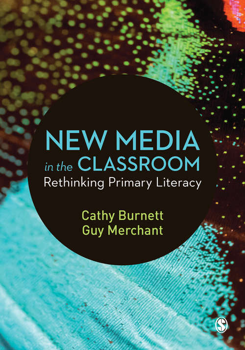 Book cover of New Media in the Classroom: Rethinking Primary Literacy