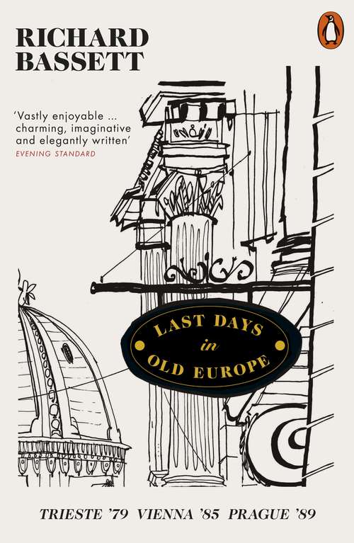 Book cover of Last Days in Old Europe: Trieste ’79, Vienna ’85, Prague ’89