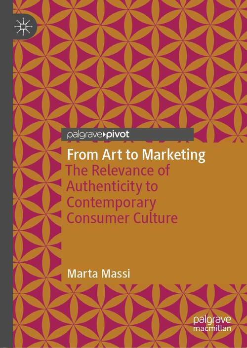 Book cover of From Art to Marketing: The Relevance of Authenticity to Contemporary Consumer Culture (1st ed. 2023)