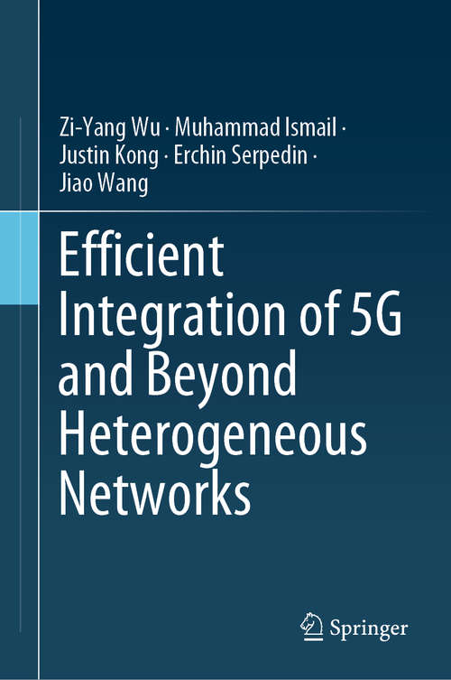 Book cover of Efficient Integration of 5G and Beyond Heterogeneous Networks (1st ed. 2020) (Springerbriefs In Computer Science Ser.)