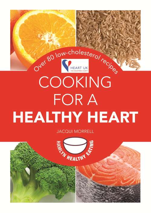 Book cover of Cooking for a Healthy Heart: Over 80 low-cholesterol recipes
