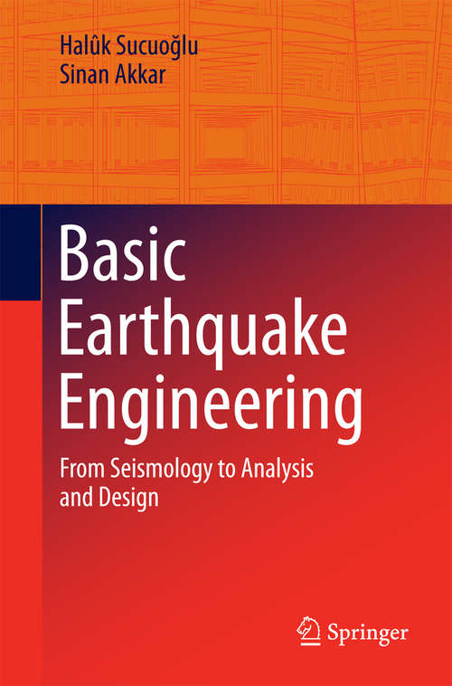 Book cover of Basic Earthquake Engineering: From Seismology to Analysis and Design (2014)