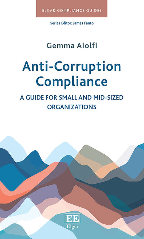 Book cover of Anti-Corruption Compliance: A Guide for Small and Mid-Sized Organizations (Elgar Compliance Guides)