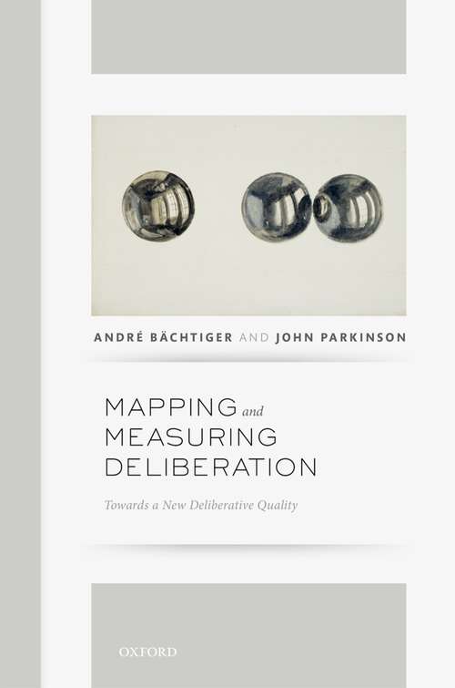 Book cover of Mapping and Measuring Deliberation: Towards a New Deliberative Quality
